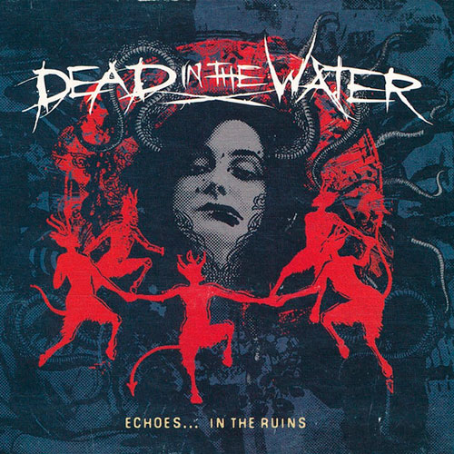 Dead in the Water: Echoes... in the Ruins LP
